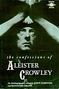 The Confessions of Aleister Crowley: An Autohagiography (Paperback)