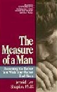 The Measure of a Man: Becoming the Man You Wish Your Father Had Been (Mass Market Paperback, Perigee)