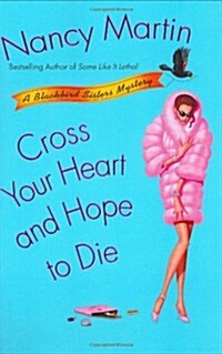 Cross Your Heart and Hope to Die (Blackbird Sisters Mysteries, No. 4) (Hardcover, 1ST)