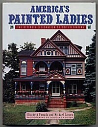 Americas Painted Ladies: The Ultimate Celebration of Our Victorians (Dutton Studio Books) (Hardcover)