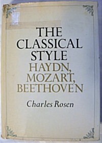 The Classical Style: Haydn, Mozart, Beethoven (Hardcover, 0)