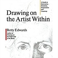 [중고] Drawing on the Artist Within: A Guide to Innovation, Invention, Imagination and Creativity (Hardcover, 1st)