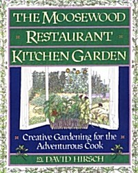 The Moosewood Restaurant Kitchen Garden: Creative Gardening For The Adventurous Cook (A Fireside Book) (Paperback)