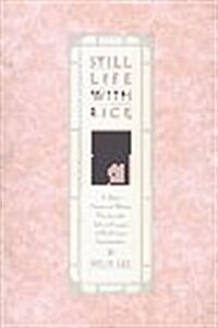 Still Life With Rice: A Young American Woman Discovers the Life and Legacy of Her Korean Grandmother (Hardcover, First printing.)