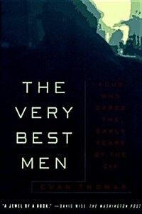 The Very Best Men: Four Who Dared: The Early Years of the CIA (Paperback)