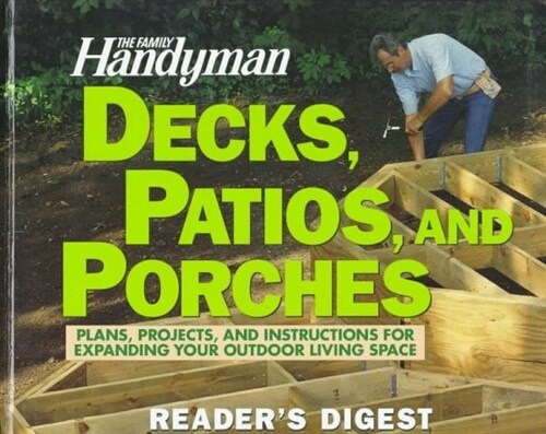 The Family Handyman: Decks, Patios, and Porches (Hardcover, No Edition Stated)