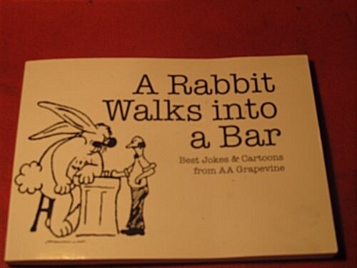 A Rabbit Walks Into a Bar: Best Jokes & Cartoons from AA Grapevine (Paperback)