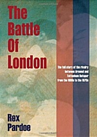 The Battle of London : Arsenal Versus Tottenham Hotspur (Paperback)