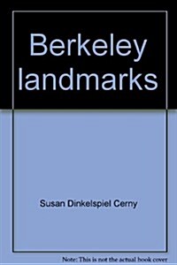 Berkeley landmarks: An illustrated guide to Berkeley, Californias architectural heritage (Paperback, Rev. & enl. ed)
