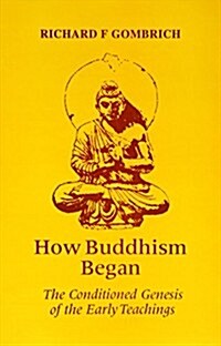 How Buddhism Began: The Conditioned Genesis of the Early Teachings (Hardcover, Reprint of 1997 ed)