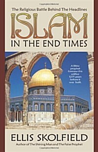 Islam in the End Times (Paperback, 1st)