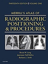 Merrills Atlas of Radiographic Positioning and Procedures: Volume 1 (Hardcover, 13, Revised)