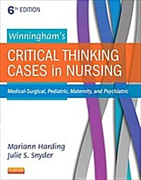 Winninghams Critical Thinking Cases in Nursing: Medical-Surgical, Pediatric, Maternity, and Psychiatric (Paperback, 6, Revised)