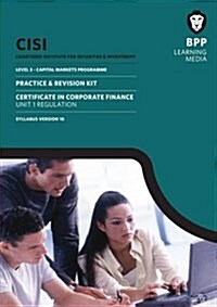 CISI Capital Markets Programme Certificate in Corporate Finance Unit 1 Syllabus Version 10 : Practice and Revision Kit (Paperback)