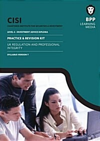 CISI IAD Level 4 UK Regulation and Professional Integrity Syllabus Version 7 : Practice and Revision Kit (Paperback)