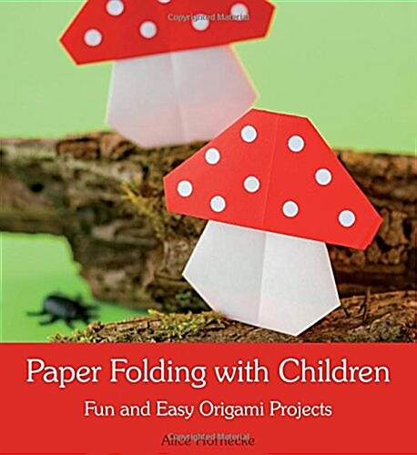 Paper Folding with Children : Fun and Easy Origami Projects (Paperback)