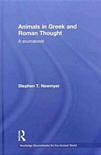 Animals in Greek and Roman Thought : A Sourcebook (Hardcover)