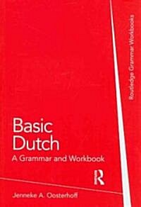 Basic Dutch: A Grammar and Workbook (Paperback)