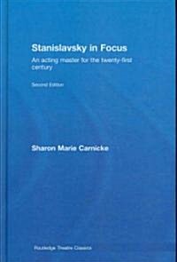 Stanislavsky in Focus : An Acting Master for the Twenty-First Century (Hardcover, 2 ed)