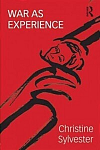 War as Experience : Contributions from International Relations and Feminist Analysis (Paperback)