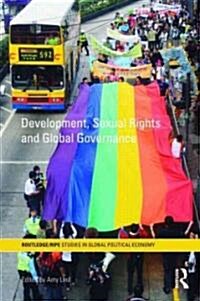 Development, Sexual Rights and Global Governance (Hardcover, 1st)