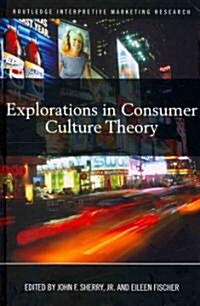 Explorations in Consumer Culture Theory (Hardcover, 1st)