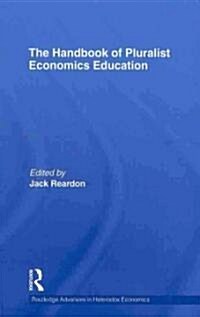 The Handbook of Pluralist Economics Education (Hardcover, 1st)