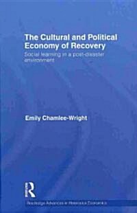 The Cultural and Political Economy of Recovery : Social Learning in a Post-disaster Environment (Hardcover)