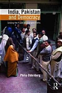 India, Pakistan, and Democracy : Solving the Puzzle of Divergent Paths (Paperback)