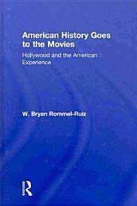 American History Goes to the Movies : Hollywood and the American Experience (Hardcover)