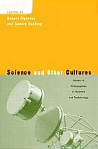 Science and Other Cultures : Issues in Philosophies of Science and Technology (Paperback)