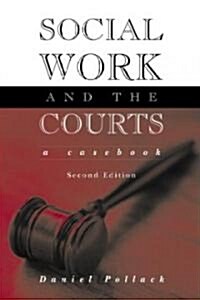 Social Work and the Courts : A Casebook (Paperback, 2 Rev ed)