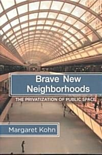 Brave New Neighborhoods : The Privatization of Public Space (Paperback)