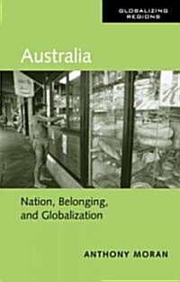 Australia : Nation, Belonging, and Globalization (Paperback)