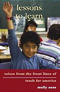 Lessons to Learn : Voices from the Front Lines of Teach for America (Hardcover)