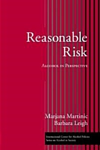 Reasonable Risk : Alcohol in Perspective (Hardcover)