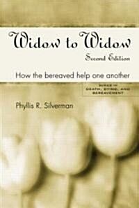 Widow to Widow : How the Bereaved Help One Another (Paperback, 2 ed)