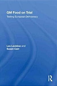 GM Food on Trial : Testing European Democracy (Hardcover)