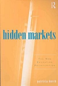 Hidden Markets : The New Education Privatization (Paperback)