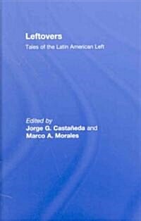 Leftovers : Tales of the Latin American Left (Hardcover)
