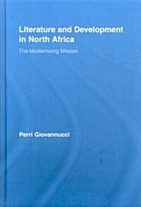 Literature and Development in North Africa : The Modernizing Mission (Hardcover)