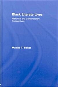 Black Literate Lives : Historical and Contemporary Perspectives (Hardcover)