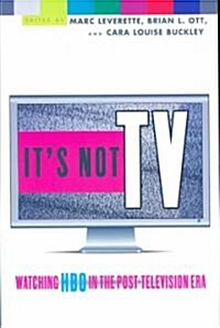 Its Not TV : Watching HBO in the Post-television Era (Paperback)