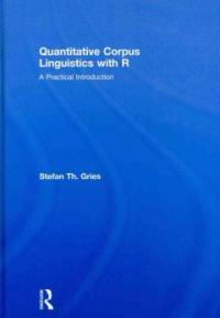 Quantitative corpus linguistics with R : a practical introduction