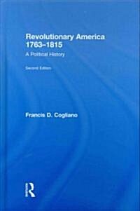 Revolutionary America, 1763-1815 : A Political History (Hardcover, 2 Rev ed)