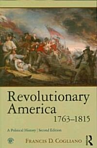 Revolutionary America, 1763-1815 : A Political History (Paperback, 2 Rev ed)