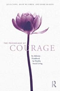 The Psychology of Courage : An Adlerian Handbook for Healthy Social Living (Hardcover)