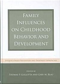 Family Influences on Childhood Behavior and Development : Evidence-Based Prevention and Treatment Approaches (Hardcover)
