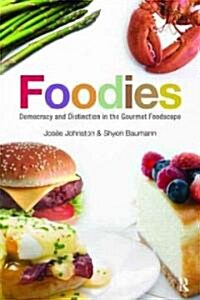 Foodies: Democracy and Distinction in the Gourmet Foodscape (Paperback)