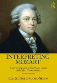 Interpreting Mozart : the performance of his piano pieces and other compositions 2nd ed